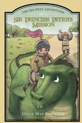 Sir Princess Petra's Mission: The Pen Pieyu Adventures - Diane Mae Robinson - cover