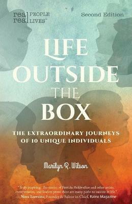 Life Outside the Box: The extraordinary journeys of 10 unique individuals, Second Edition - Marilyn R Wilson - cover