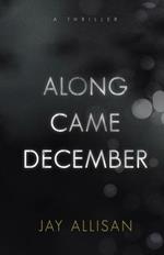 Along Came December