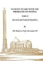 So Many Years with the Problems of People Part 3: Spiritual and General Questions - H H Pope Shenouda - cover