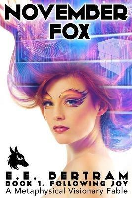 November Fox - Book 1. Following Joy: A Metaphysical Visionary Fable - E E Bertram - cover