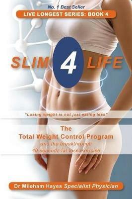 Live Longest Series: Book 4: Slim 4 Life - Mileham Hayes - cover