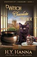 Witch Chocolate Fudge: Bewitched By Chocolate Mysteries - Book 2