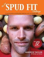 The DIY Spud Fit Challenge: A How-To Guide To Tackling Food Addiction With The Humble Spud