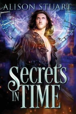 Secrets in Time: Time Travel Romance - Alison Stuart - cover