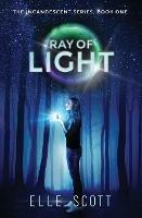 Ray of Light: The Incandescent Series: Book One - Elle Scott - cover