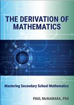 The Derivation of Mathematics