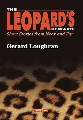 The Leopard's Reward: Short Stories from Near and Far - Gerard Loughran - cover