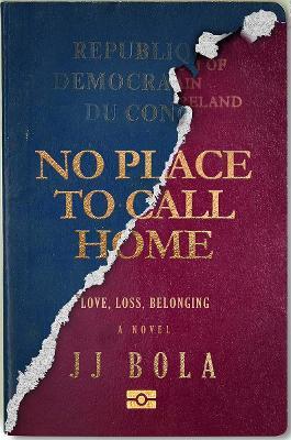 No Place to Call Home: Love, Loss, Belonging - JJ Bola - cover