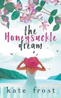 The Honeysuckle Dream: A standalone love story (The Butterfly Storm Book 3) - Kate Frost - cover