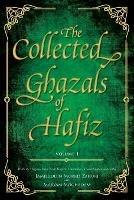 The Collected Ghazals of Hafiz - Volume 1: With the Original Farsi Poems, English Translation, Transliteration and Notes - Shams-Ud-Din Muhammad Hafez- Shirazi - cover