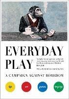 Everyday Play: A Campaign Against Boredom - cover