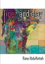 Tiger and Clay: Syria Fragments
