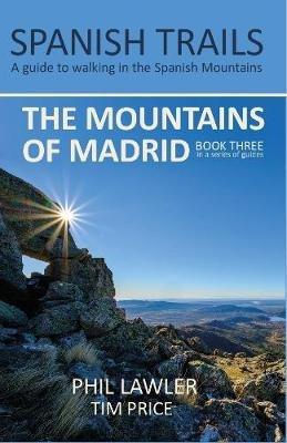 Spanish Trails - A Guide to Walking the Spanish Mountains - The Mountains of Madrid - Phil Lawler,Tim Price - cover