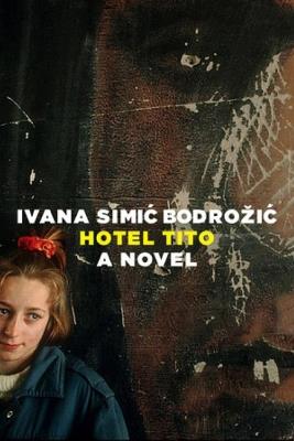 The Hotel Tito - Ivana Bodrozic - cover