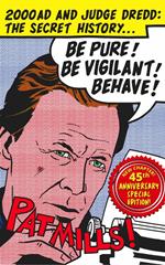 Be Pure! Be Vigilant! Behave! 2000AD & Judge Dredd: The Secret History 45th Anniversary Edition