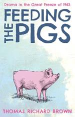 Feeding the Pigs: Drama in the Great Freeze of 1963