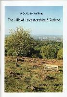 The Hills of Leicestershire & Rutland: A Guide to Walking - Barry Smith - cover