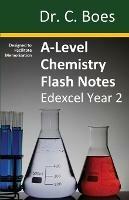 A-Level Chemistry Flash Notes Edexcel Year 2: Condensed Revision Notes - Designed to Facilitate Memorisation