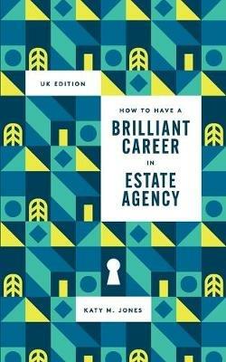 How to Have a Brilliant Career in Estate Agency - cover