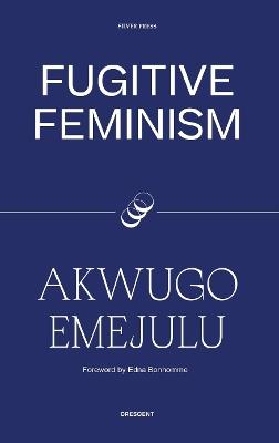 Fugitive Feminism - Akwugo Emejulu - cover