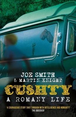 Cushty: A Romany Life - Joe Smith,Martin Knight - cover