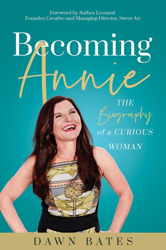 Becoming Annie: The Biography of a Curious Woman