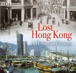 Lost Hong Kong: A History in Pictures