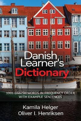 Danish Learner's Dictionary: 1001 Danish Words in Frequency Order with Example Sentences - Kamila Helger,Oliver Henriksen - cover