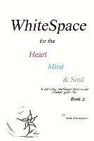 WhiteSpace for the Heart, Mind, and Soul Book 2: A 30-day challenge that could change your life. - Patti Dansereau - cover