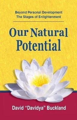 Our Natural Potential: Beyond Personal Development, The Stages of Enlightenment - David Davidya Buckland - cover