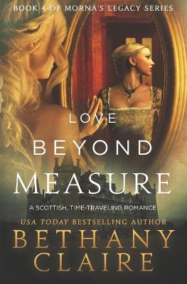 Love Beyond Measure: A Scottish, Time Travel Romance - Bethany Claire - cover