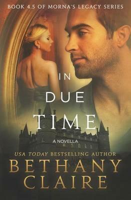 In Due Time - A Novella: A Scottish, Time Travel Romance - Bethany Claire - cover