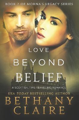 Love Beyond Belief: A Scottish, Time Travel Romance - Bethany Claire - cover