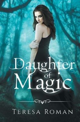 Daughter of Magic - Teresa Roman - cover