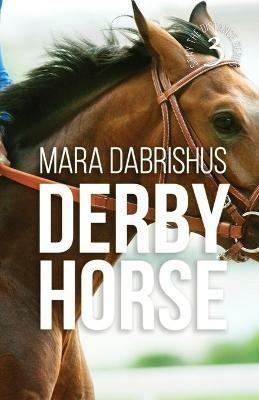 Derby Horse - Mara Dabrishus - cover