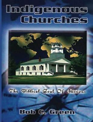 Indigenous Churches - Bob C Green - cover
