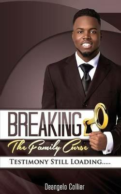 Breaking the Family Curse: Testimony Still Loading... - Deangelo Collier - cover