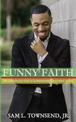 Funny Faith: I'm Convinced God Is Somewhere Laughing at Me