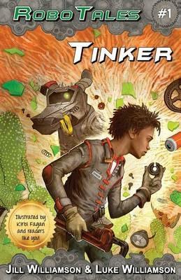 Tinker (RoboTales, book 1) - Jill Williamson,Luke Williamson - cover