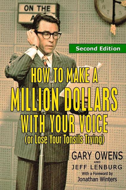 How to Make a Million Dollars With Your Voice (Or Lose Your Tonsils Trying), Second Edition