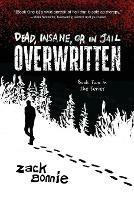 Dead, Insane, or in Jail: Overwritten