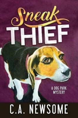 Sneak Thief: A Dog Park Mystery - C A Newsome - cover