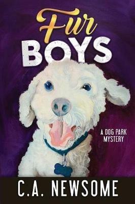 Fur Boys: A Dog Park Mystery - C A Newsome - cover