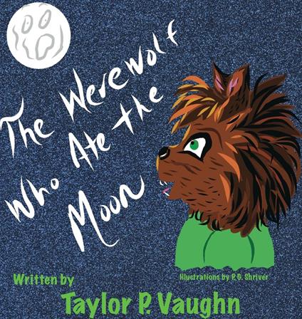 The Werewolf Who Ate the Moon - Taylor P. Vaughn - ebook