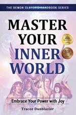 Master Your Inner World: Embrace Your Power With Joy