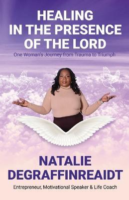 Healing in the Presence of the Lord - Natalie Degraffinreaidt - cover