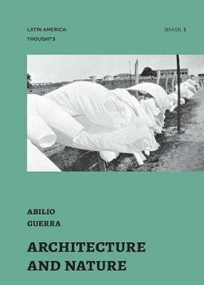Architecture and Nature: essays by Abilio Guerra - Abilio Guerra - cover