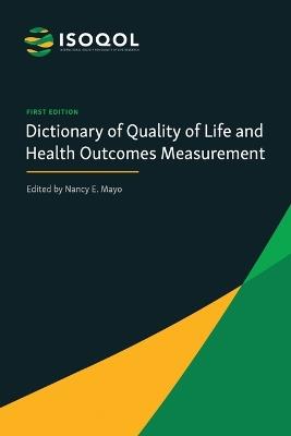 ISOQOL Dictionary of Quality of Life and Health Outcomes Measurement - Nancy E Mayo Phd - cover
