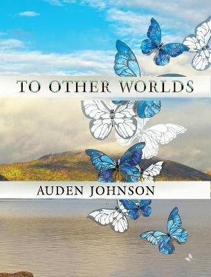 To Other Worlds: Magical Photos to Awaken Your Imagination - Auden D Johnson - cover